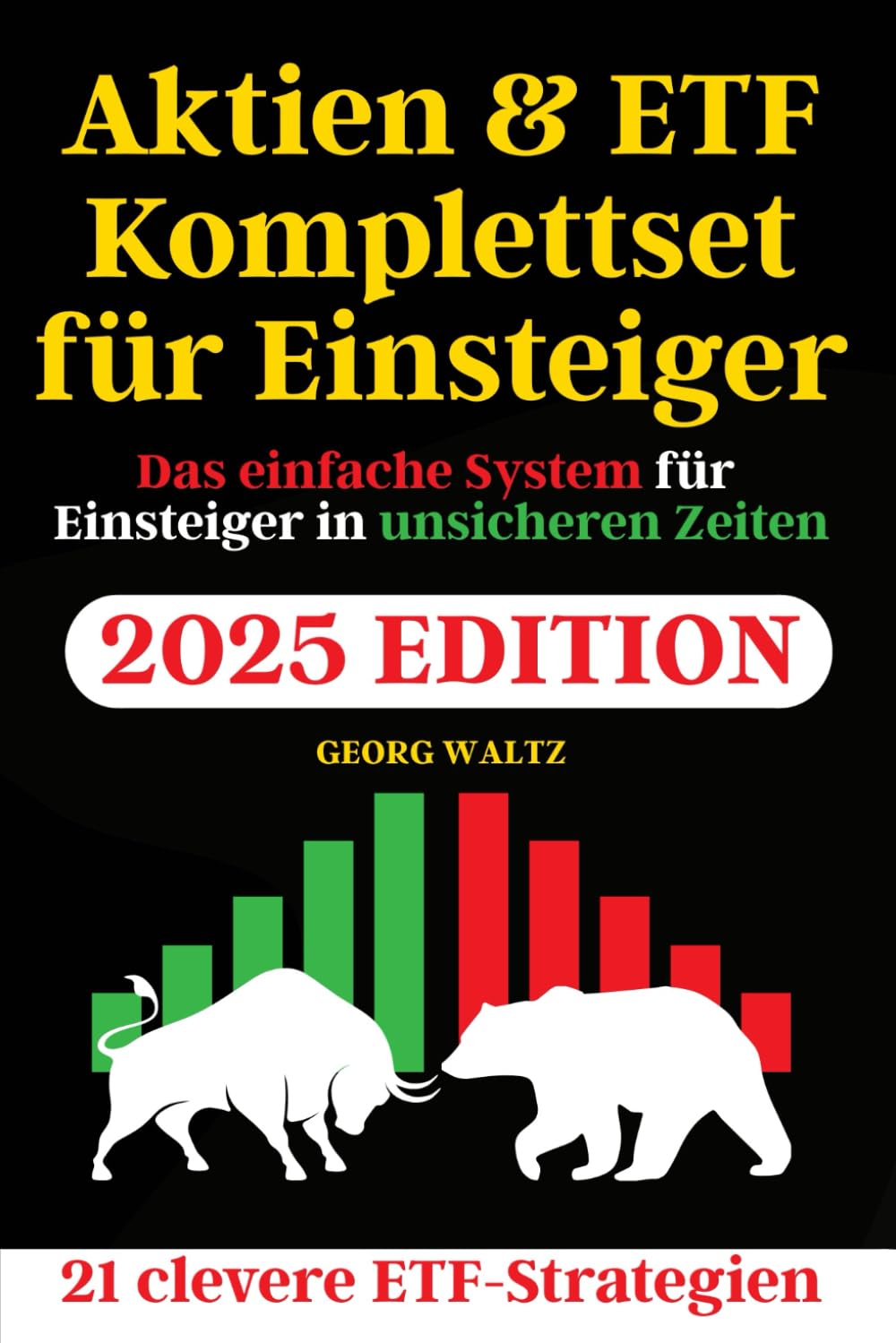 Aktien & ETF Komplettset für Einsteiger: Finanzielle Sicherheit trotz Krise – Schritt für Schritt zum wachsenden Vermögen mit 21 sofort umsetzbaren Einsteiger-Strategien (auch mit wenig Geld) Business & Technology