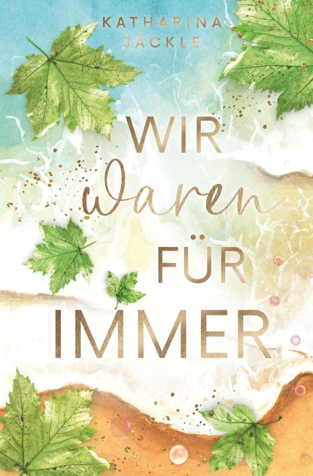 Wir waren für immer: Gefühlvoller New Adult Liebesroman perfekt für den Sommer #kanada #secondchance #forcedproximity (Für immer-Reihe, Band 2) New Adult