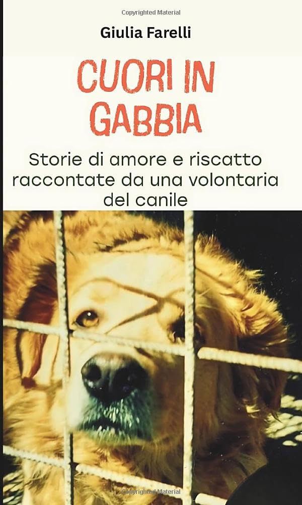 CUORI IN GABBIA: Storie di amore e riscatto raccontate da una volontaria del canile book