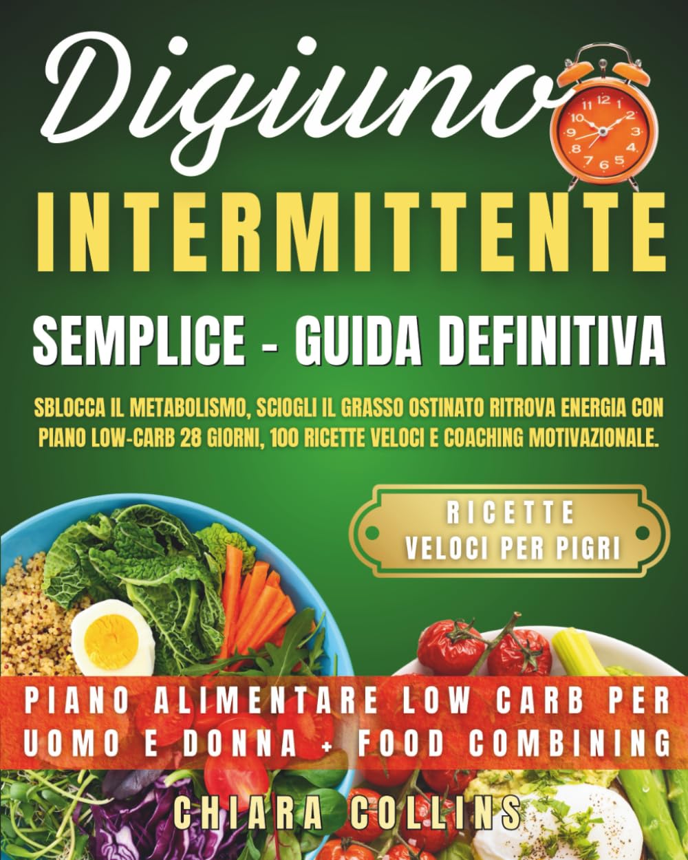 Digiuno Intermittente Semplice – Guida Definitiva: Sblocca il metabolismo, sciogli il grasso ostinato e ritrova energia con piano low-carb 28 giorni, 100 ricette veloci e coaching motivazionale. book