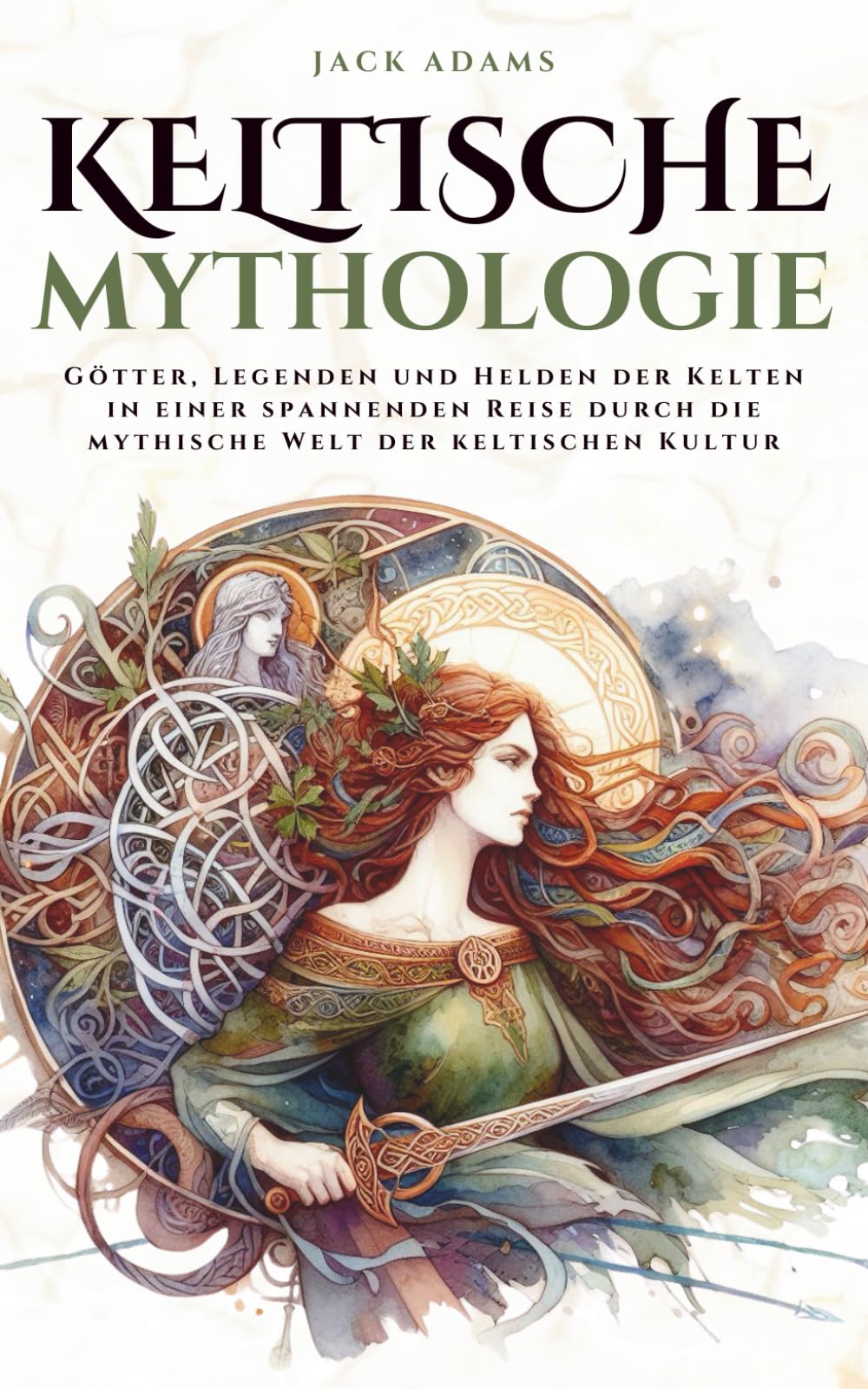 Keltische Mythologie: Götter, Legenden und Helden der Kelten in einer spannenden Reise durch die mythische Welt der keltischen Kultur (Mythos Kosmos) Fairy Tales & Legends