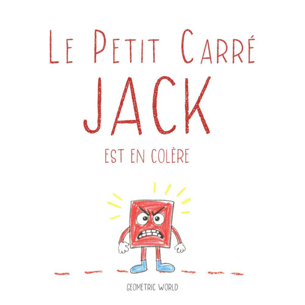 Le Petit Carré Jack est en Colère: Un livre d'histoire pour aider les enfants de 3 à 5 ans à comprendre et apprivoiser leur colère. book