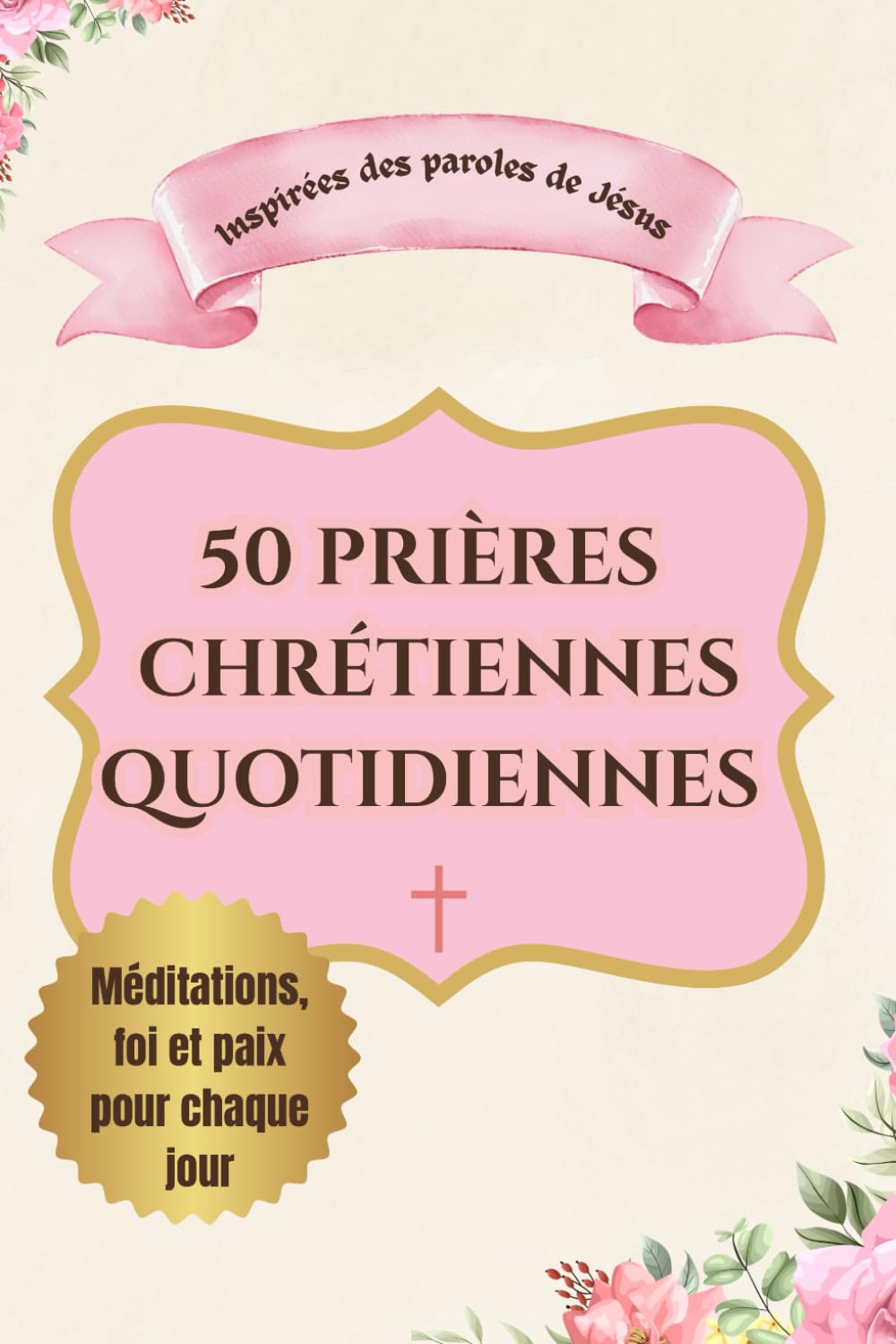 50 Prières chrétiennes Quotidiennes Inspirées des Paroles de Jésus – Méditations, Foi et Paix pour Chaque Jour: Carnet de prière chrétien avec 50 ... et espace de journal spirituel à compléter book