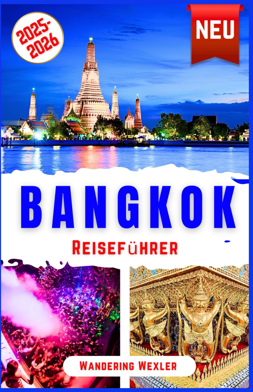 Bangkok Reiseführer 2025-2026: Entdecken Sie Bangkoks Highlights: Sehenswürdigkeiten, Tempel, Kultur, Geschichte, Märkte, Shopping, Restaurants, Nachtleben, Geheimtipps & Spar-Tipps (Reiseweise - GER) Travel Guides