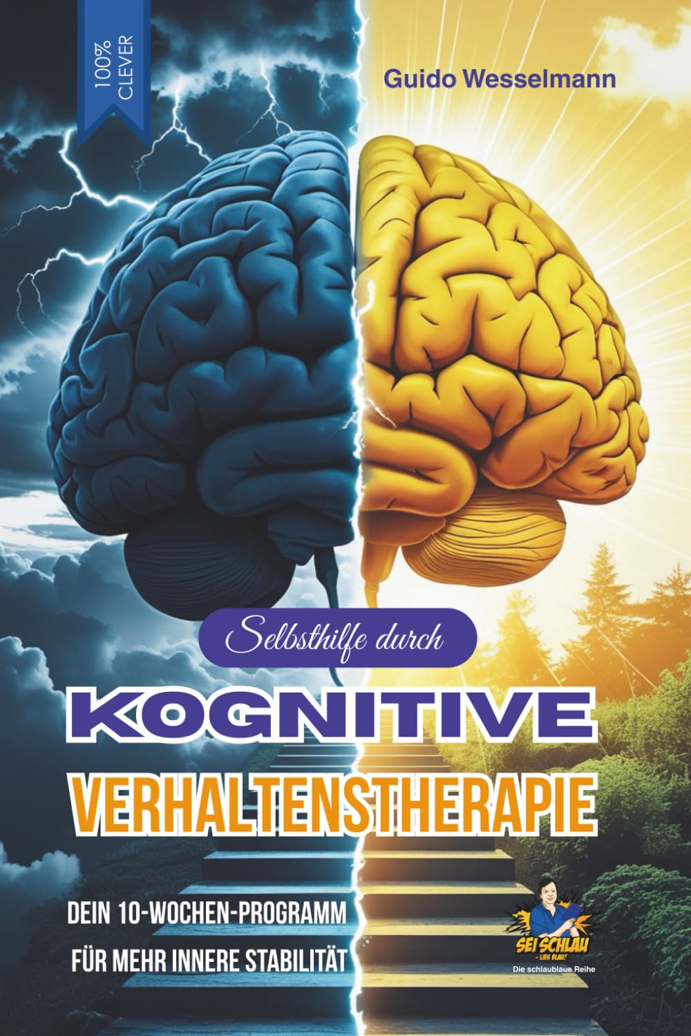 Selbsthilfe durch Kognitive Verhaltenstherapie (KVT): Dein 10-Wochen-Programm für mehr innere Stabilität (Die schlaublaue Reihe, Band 18) Psychology