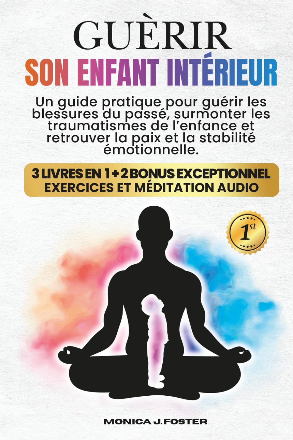 Guèrir Son Enfant Intérieur: Un Guide Pratique Pour Guérir les Blessures du passé, Surmonter les Traumatismes de l'Enfance et Retrouver la Paix et la Stabilité Émotionnelle. book