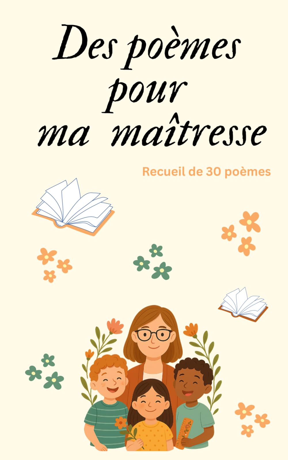 Des poèmes pour ma maîtresse: 30 poèmes pour dire merci maîtresse , idée cadeau maitresse , cadeau fin d'année scolaire book