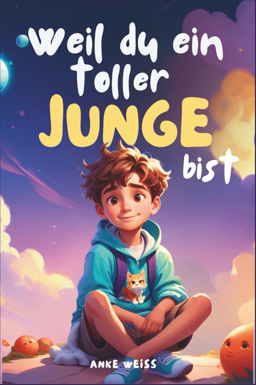 Weil du ein toller Junge bist: Inspirierende Geschichten über Freundschaft, Mut, innere Stärke und Selbstvertrauen book