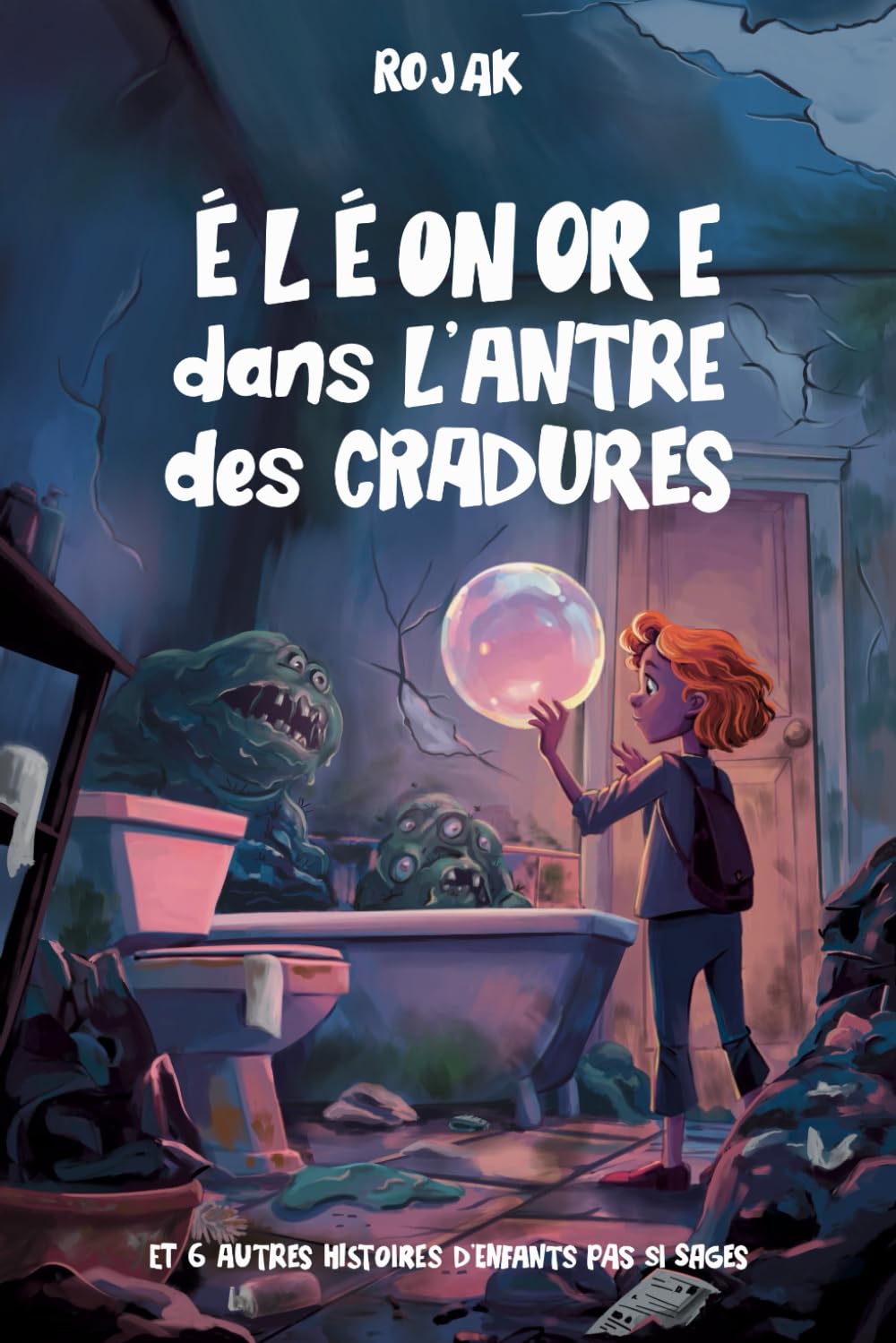 Éléonore dans l'Antre des Cradures: et 6 autres histoires d'enfants pas si sages book