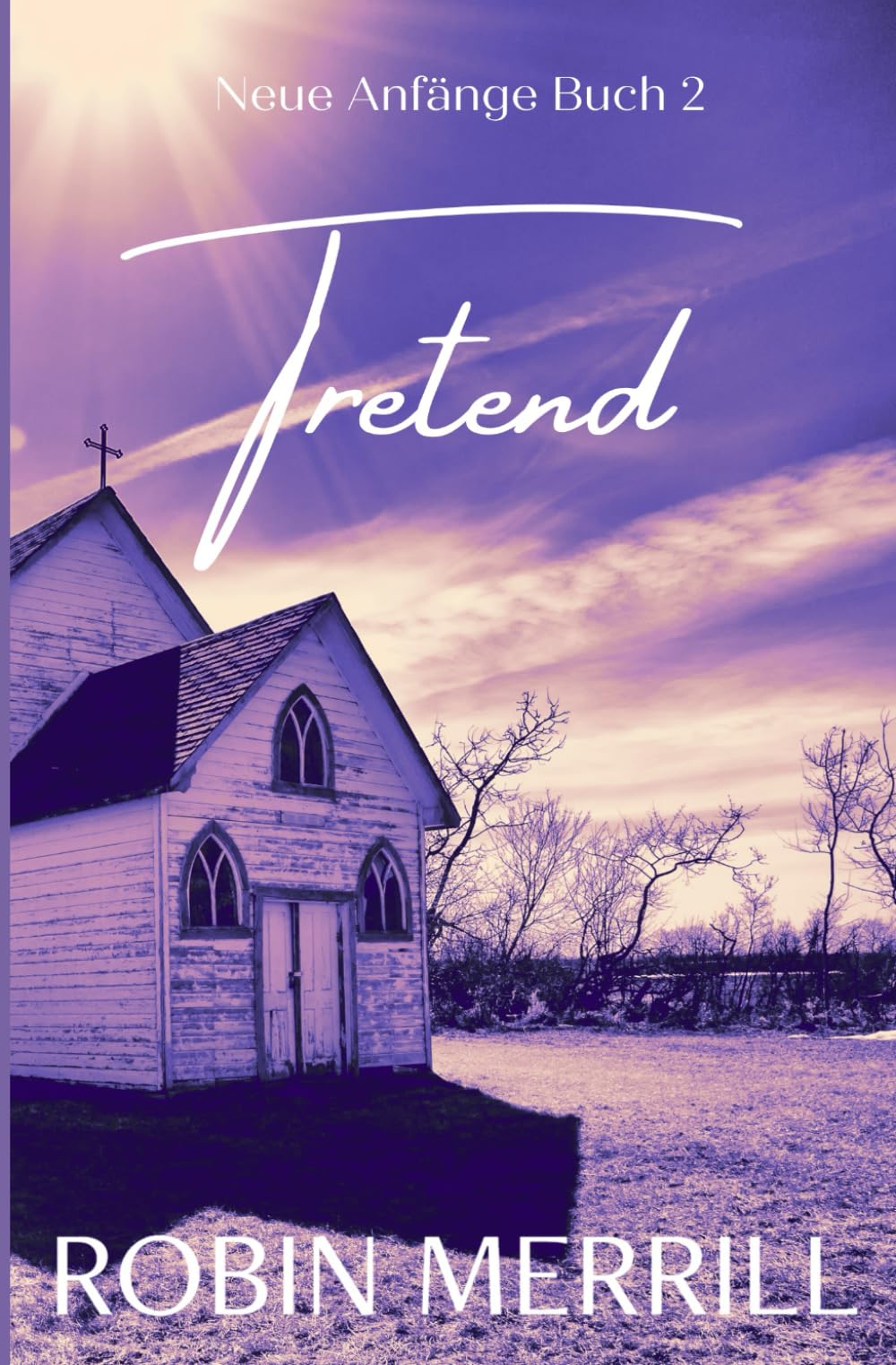 Tretend (Neue Anfänge Christliche Romanserie, Band 2) Fantasy & Sci-Fi