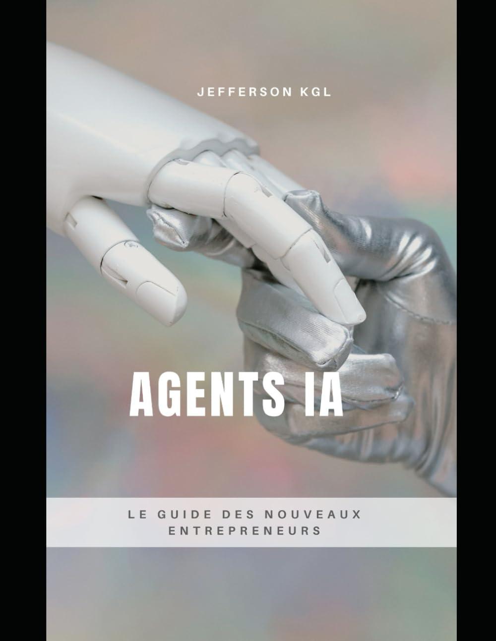 Agents IA: Le Guide des Nouveaux Entrepreneurs book