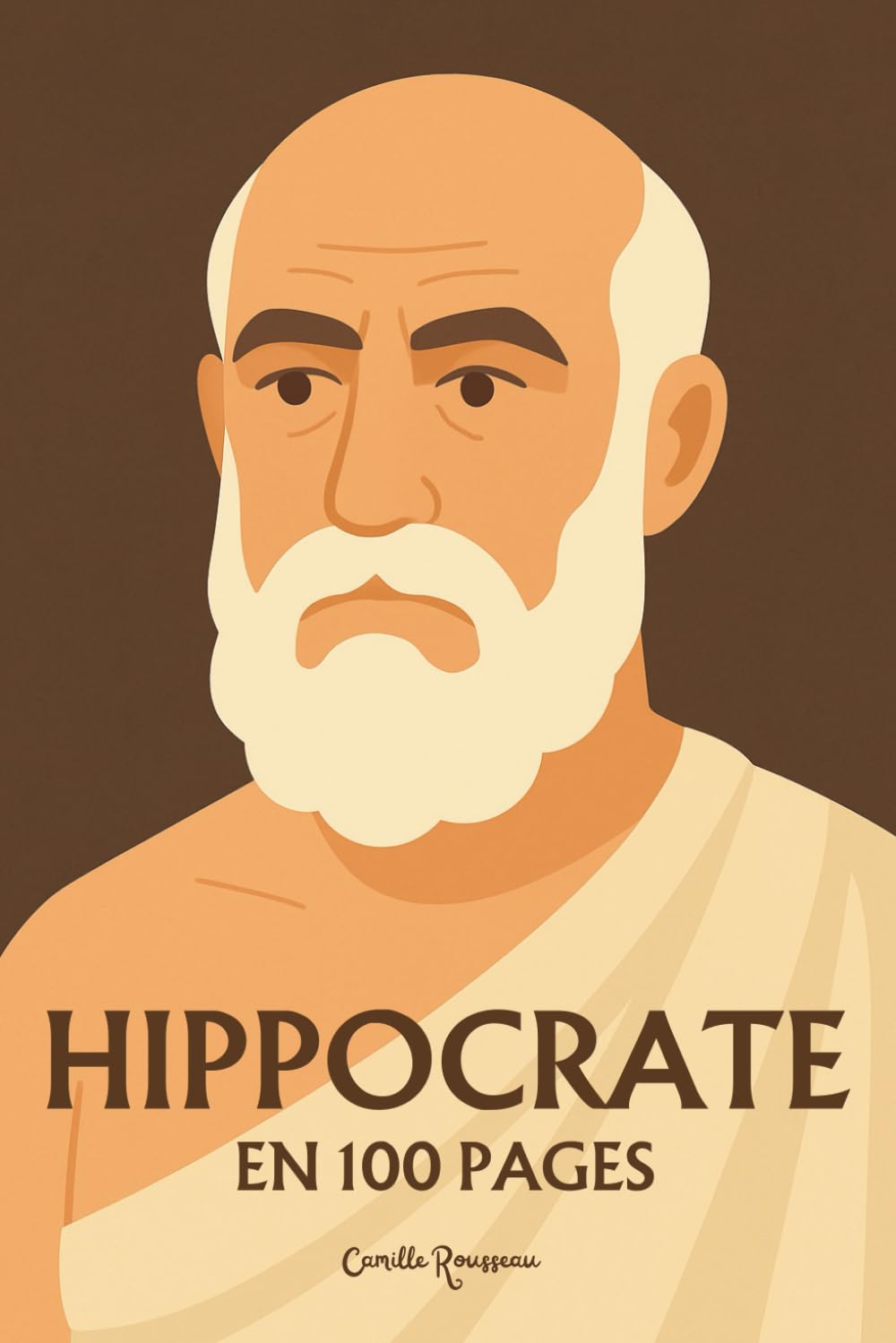 Hippocrate : l'essentiel de sa pensée en 100 pages: Découvrez comment Hippocrate a inventé une médecine fondée sur l’observation, l’éthique et l’équilibre, posant les bases d’un art du soin book