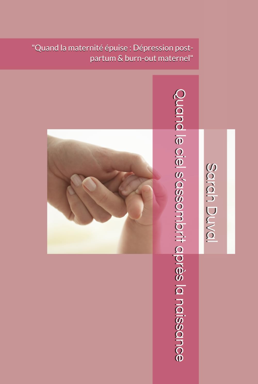 Quand le ciel s’assombrit après la naissance: "Quand la maternité épuise : Dépression post-partum & burn-out maternel" book