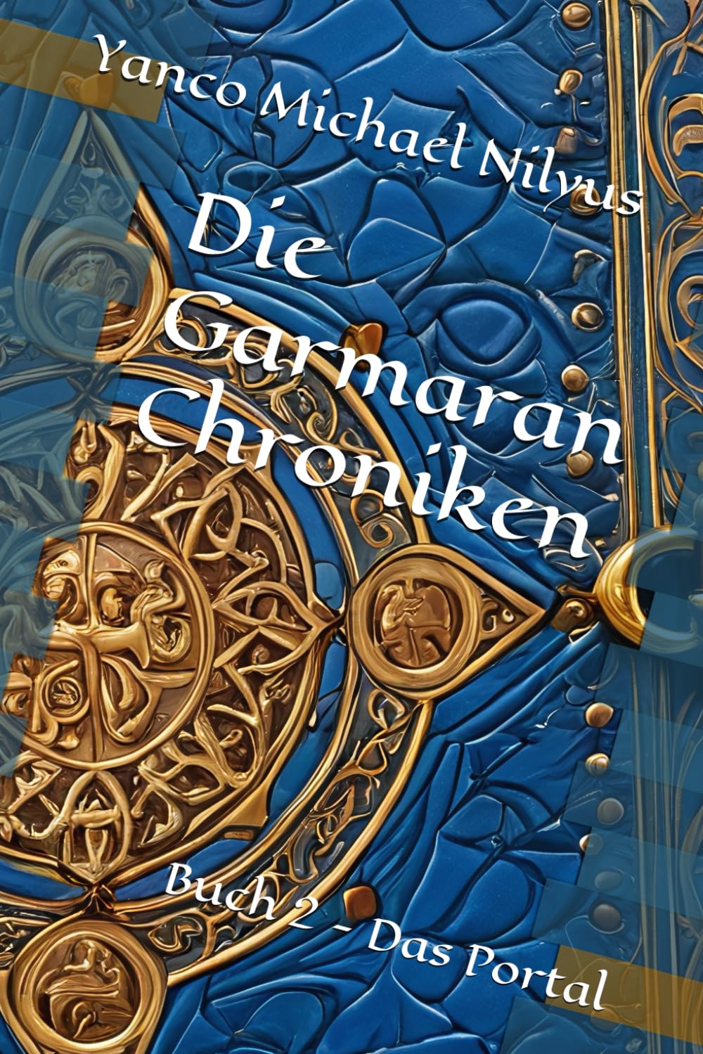 Die Garmaran Chroniken: Buch 2 - Das Portal Action & Adventure