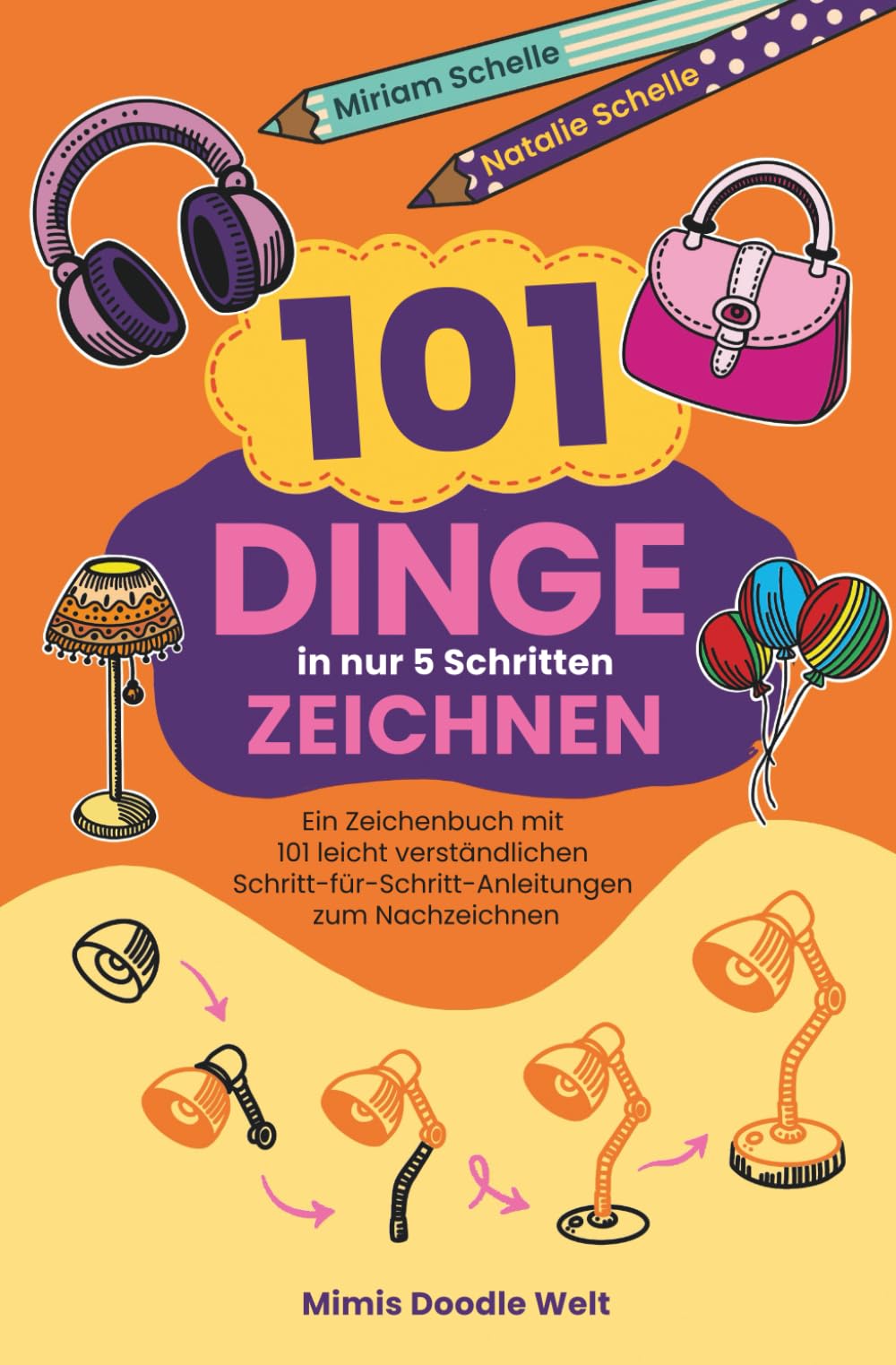 101 Dinge in nur 5 Schritten zeichnen: Ein Zeichenbuch mit 101 leicht verständlichen Schritt-für-Schritt-Anleitungen zum Nachzeichnen (Mimis Doodle Welt) Arts & Music
