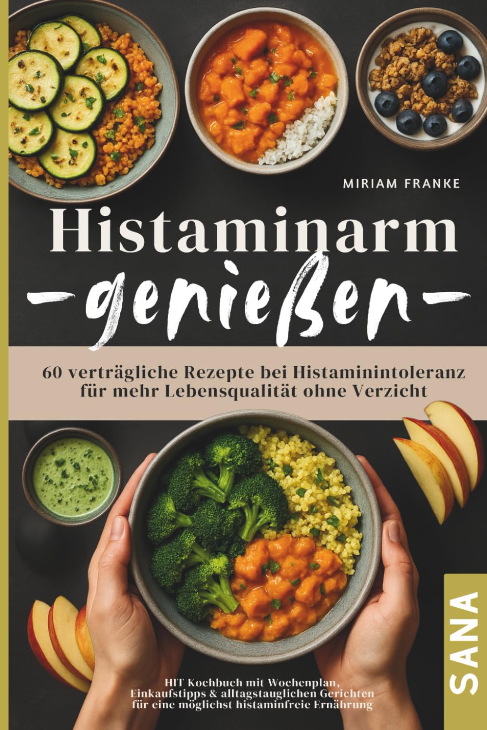 Histaminarm genießen - 60 verträgliche Rezepte bei Histaminintoleranz für mehr Lebensqualität ohne Verzicht: HIT Kochbuch mit Wochenplan, ... für eine möglichst histaminfreie Ernährung Health, Nutrition & Fitness