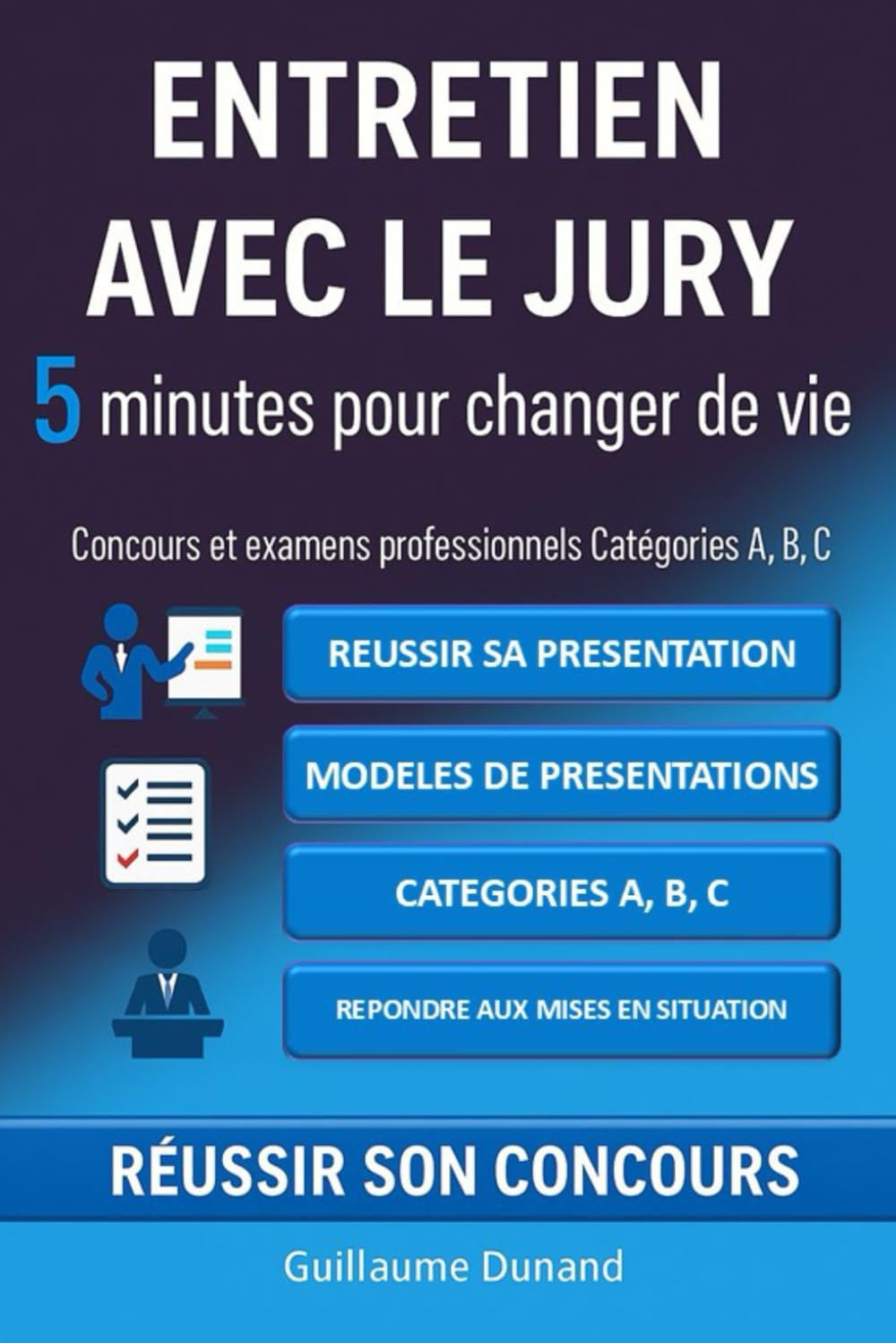 Entretien avec le jury : 5 minutes pour changer de vie - Concours et examens professionnels, catégories A, B, C: Réussir sa présentation – Plusieurs ... conseils pour répondre aux mises en situation book