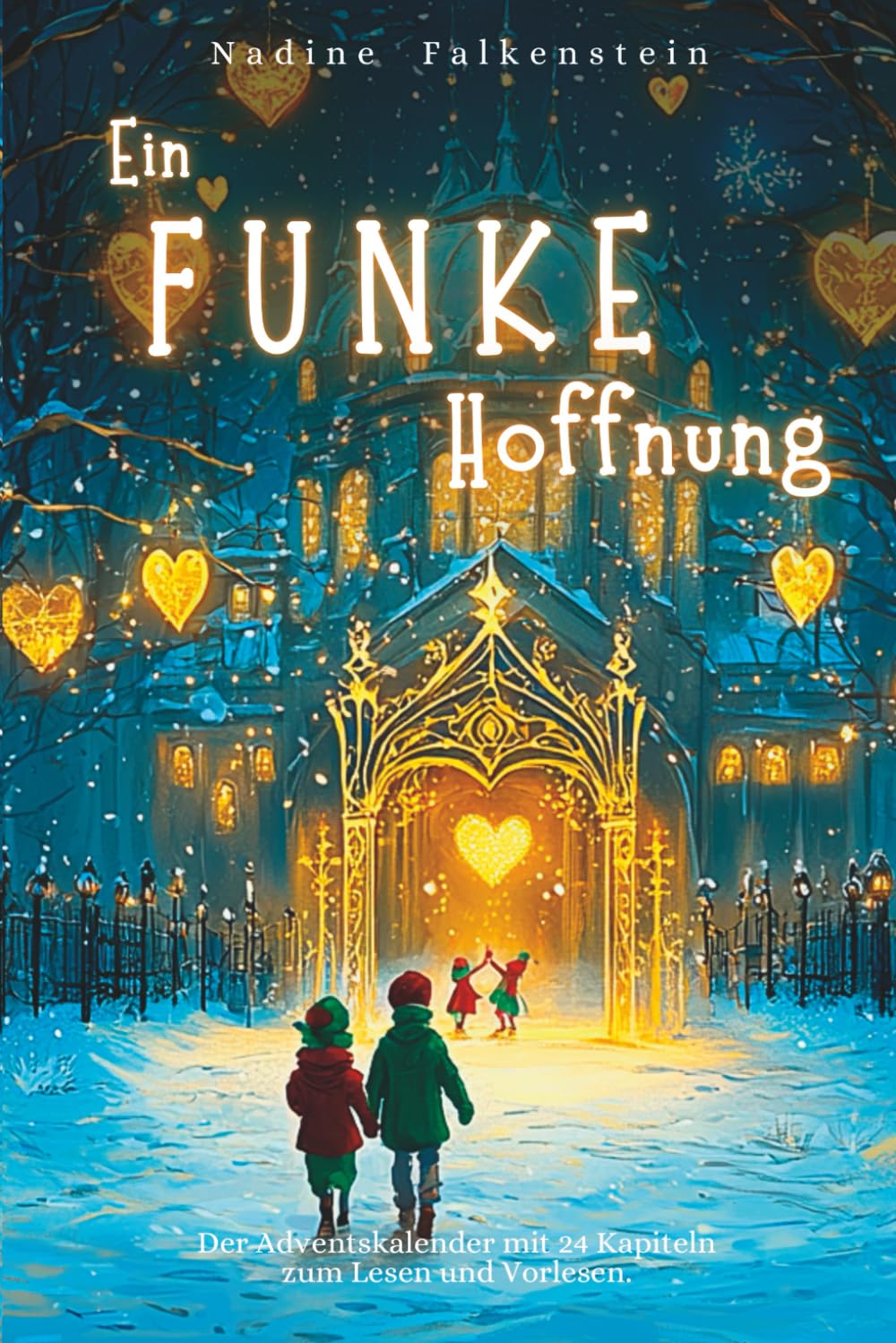 Ein Funke Hoffnung - 24 Adventsgeschichten voller Herzenswärme, Hoffnung und Weihnachtszauber: Der Adventskalender mit 24 Kapiteln zum Lesen und Vorlesen. book