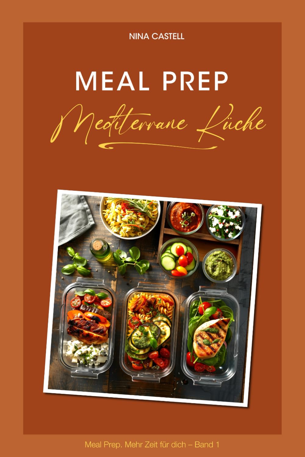 Meal Prep – Mediterrane Küche (Meal Prep. Mehr Zeit für dich.) Cooking & Enjoying