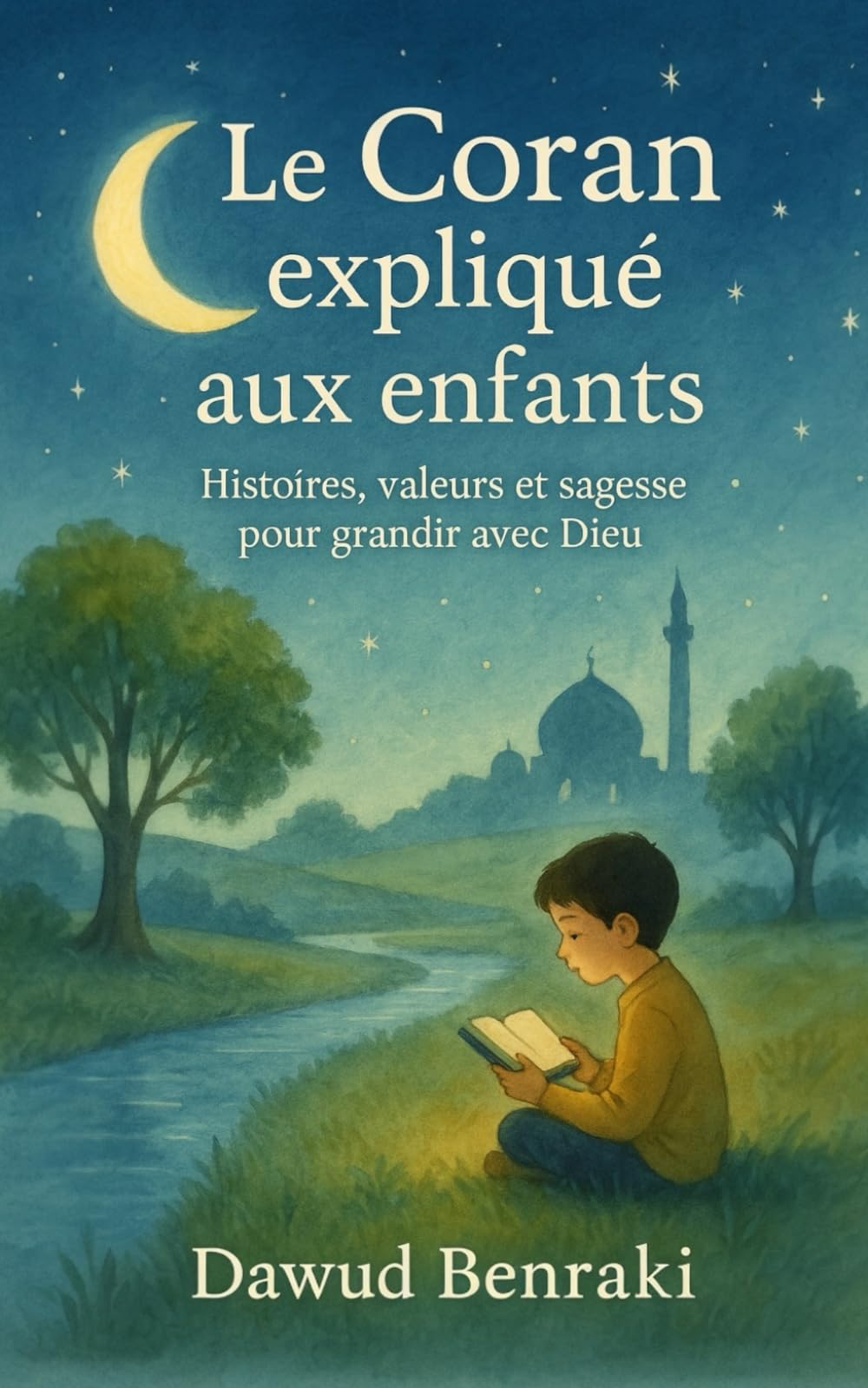 Le Coran expliqué aux enfants: Histoires, valeurs et sagesse pour grandir avec Dieu book