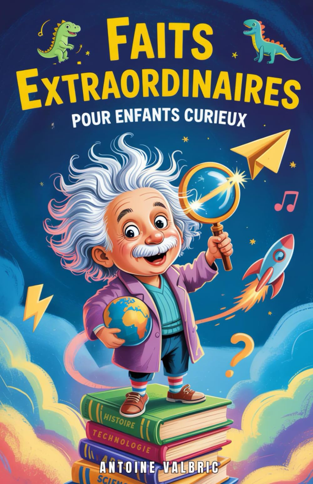Faits extraordinaires pour enfants curieux: Un voyage fascinant à travers la science, l’histoire et les merveilles du monde (Livres Pour Enfants Curieux) Non-fiction