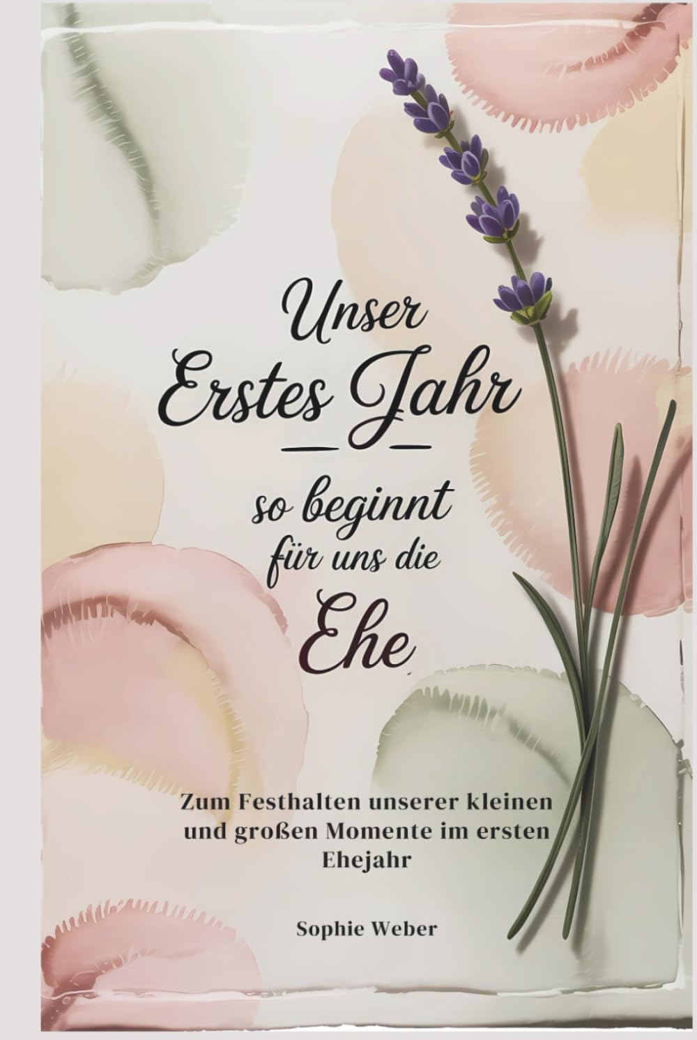 Unser erstes Jahr – So beginnt für uns die Ehe: Zum Festhalten unserer kleinen und großen Momente im ersten Ehejahr Partnership & Love