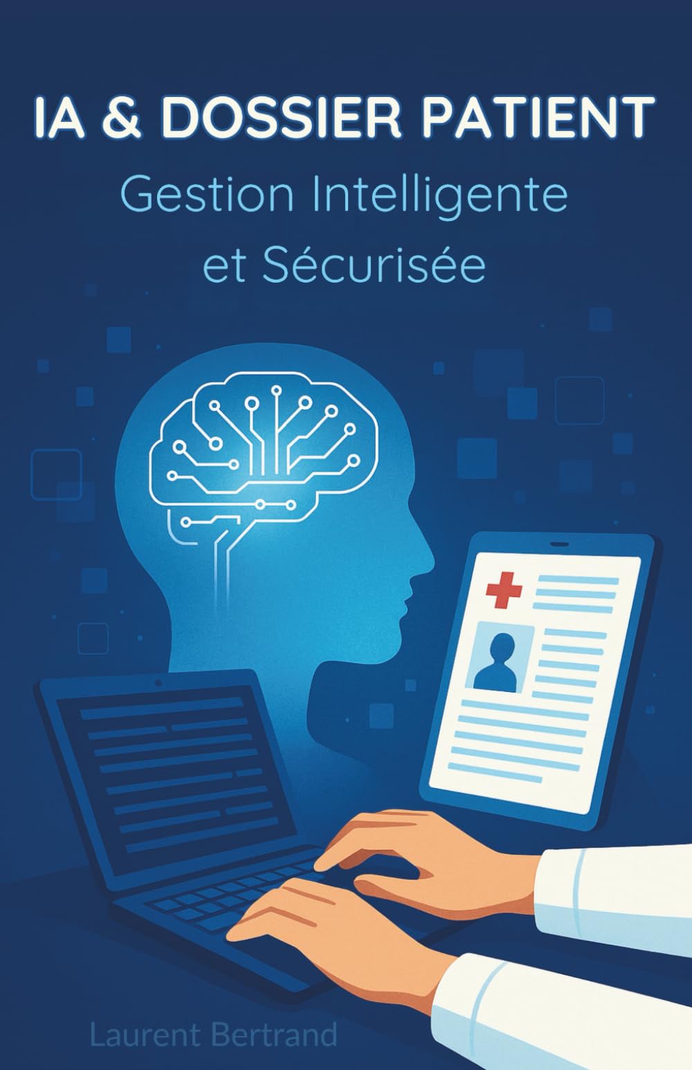 IA & Dossier Patient: Gestion Intelligente et Sécurisée book
