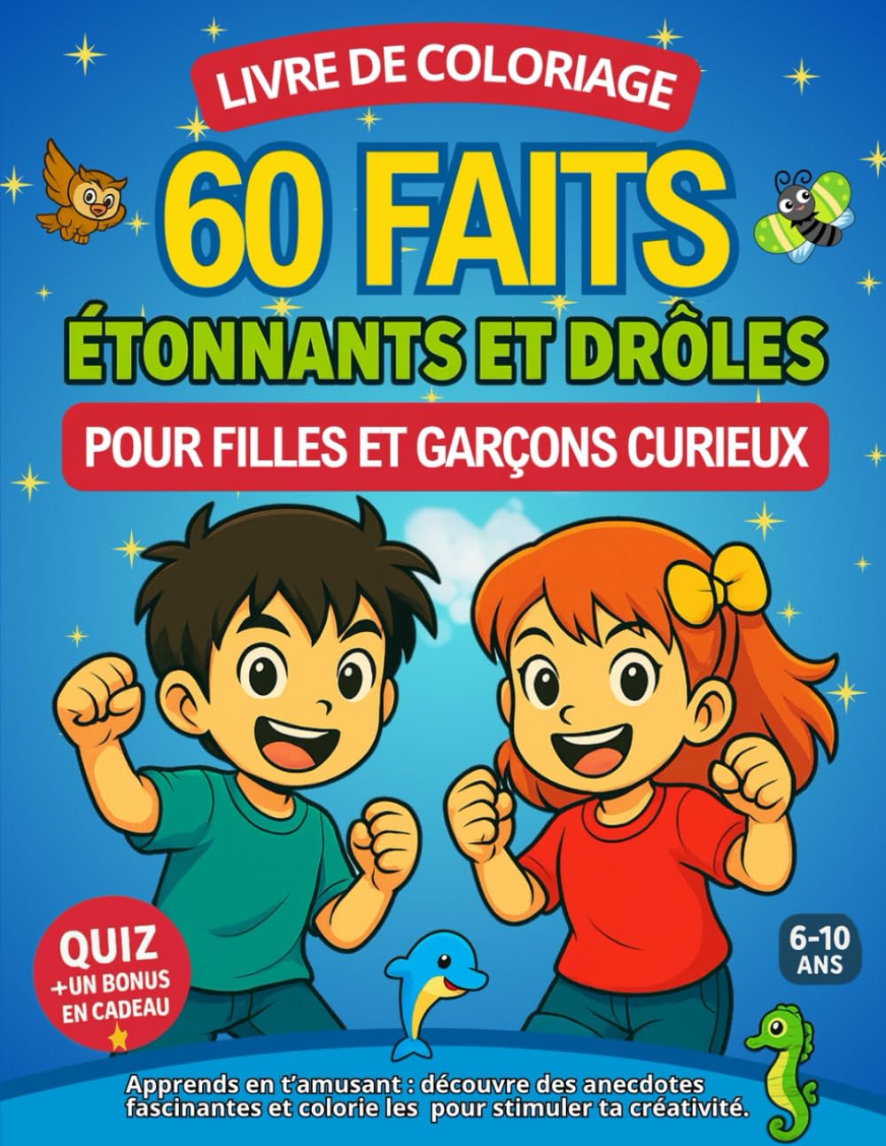 Livre de coloriage éducatif pour enfants curieux : 60 faits étonnants et drôles à découvrir en s’amusant –: Activités ludiques pour filles et garçons ... ans- Quiz amusant et cadeau inclus- 130 pages book