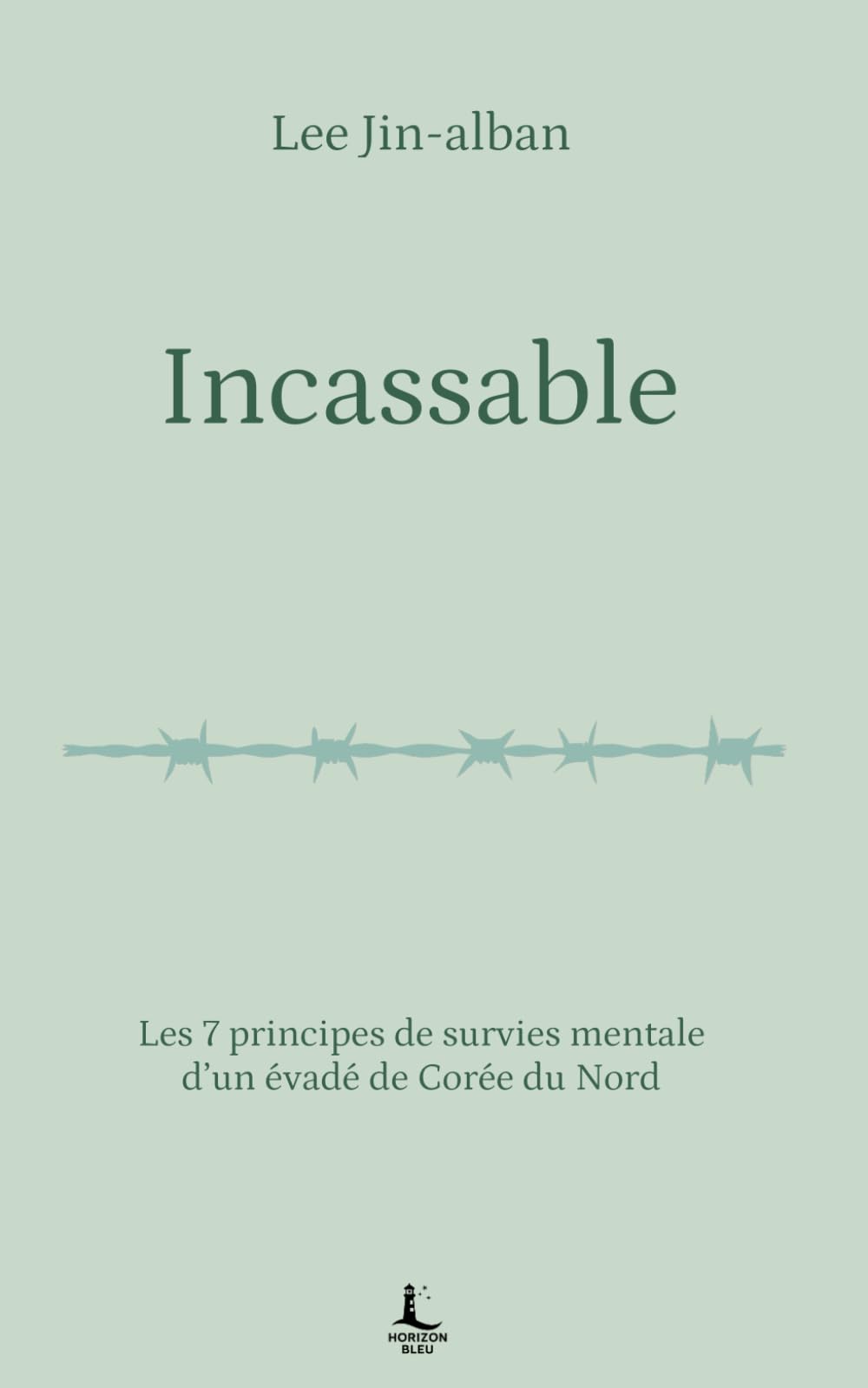 Incassable: Les 7 principes de survies mentale d’un évadé de Corée du Nord book