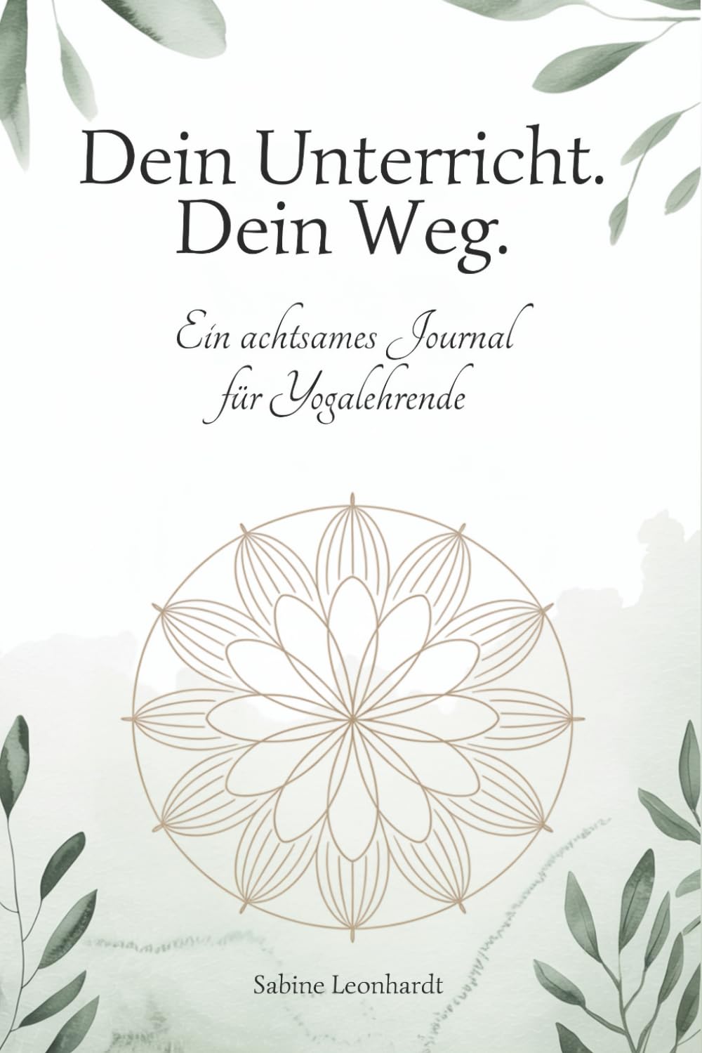 Dein Unterricht. Dein Weg.: Ein achtsames Journal für Yogalehrende – zur Unterrichtsplanung, Selbstreflexion & Begleitung durch Ayurveda und Mandalas Health, Nutrition & Fitness