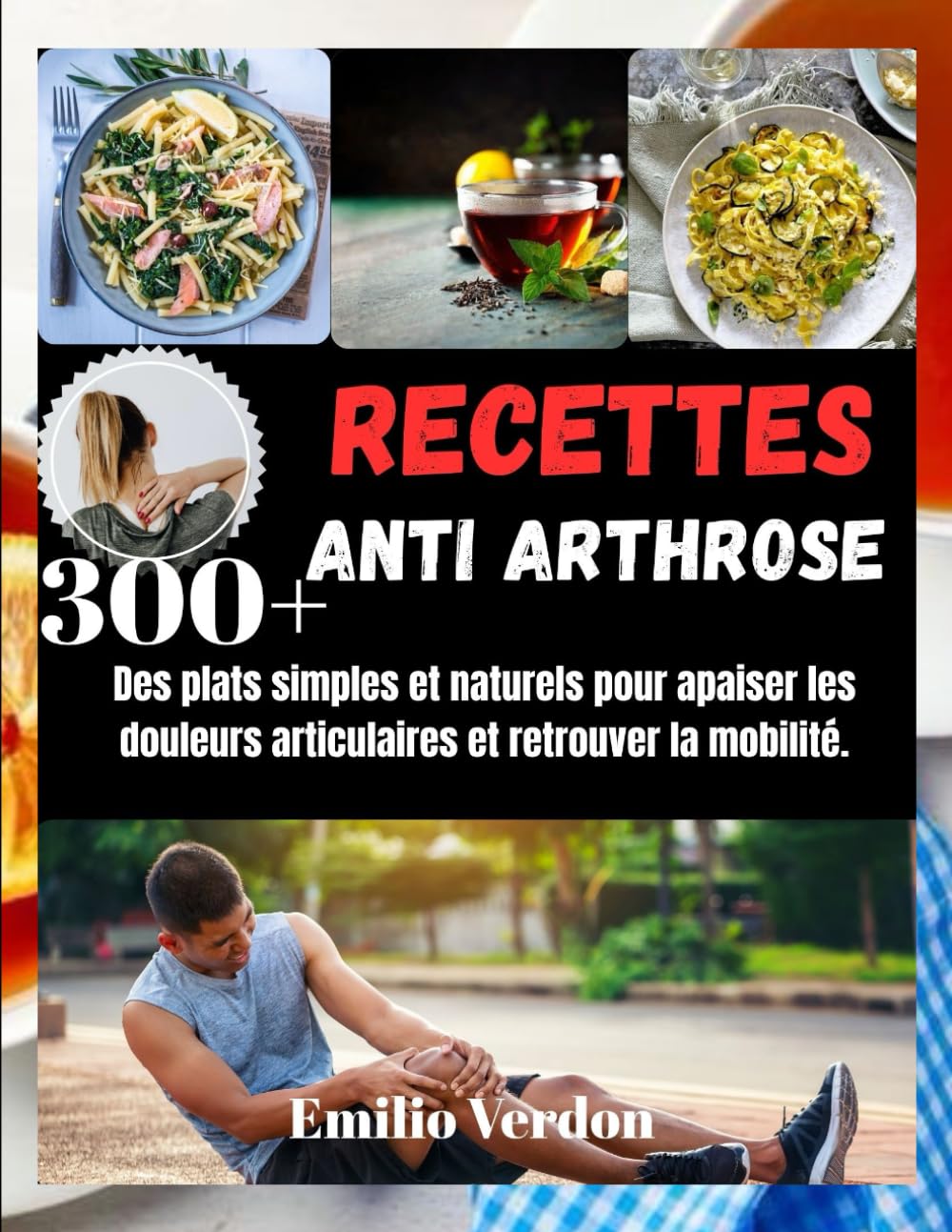 RECETTES ANTI ARTHROSE: 300+ Des plats simples et naturels pour apaiser les douleurs articulaires et retrouver la mobilité. Cooking & Enjoying