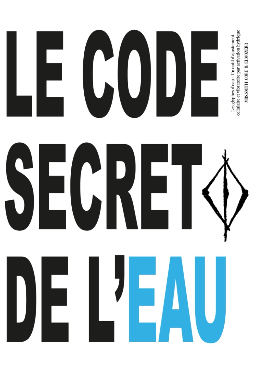 Le code secret de l'eau: Les glyphes d’eau - Un outil d’ajustement cellulaire et vibratoire par activation hydrique Health, Nutrition & Fitness