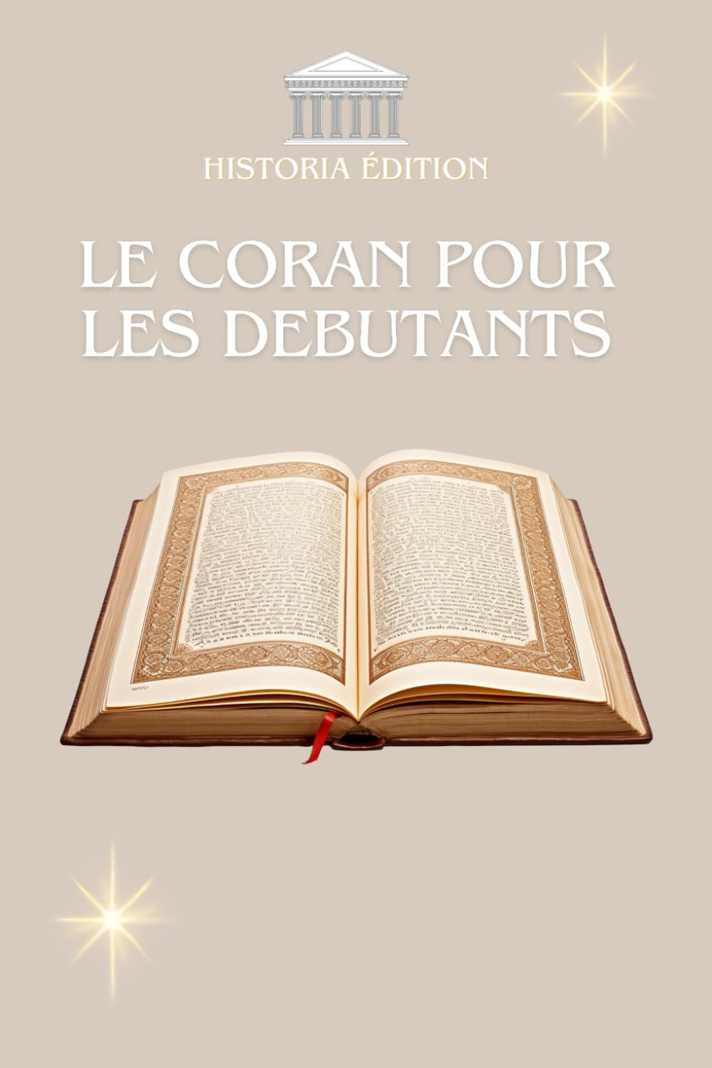 LE CORAN POUR LES DÉBUTANTS: Le Coran expliqué simplement pour débutants, curieux et convertis book