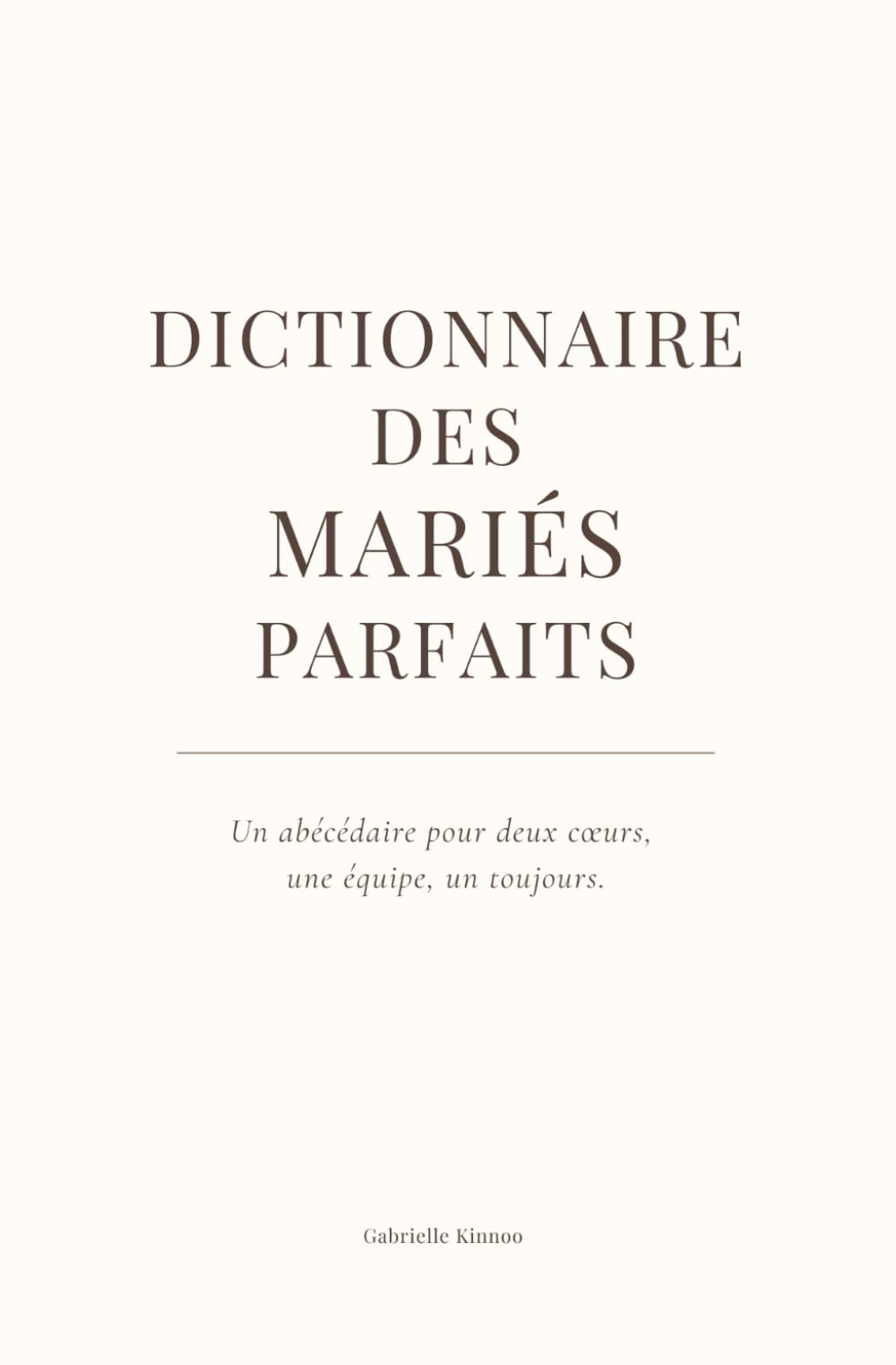 Dictionnaire des Mariés Parfaits: Un petit livre drôle, tendre (et parfois coquin) à offrir le jour du mariage ou juste après ! book