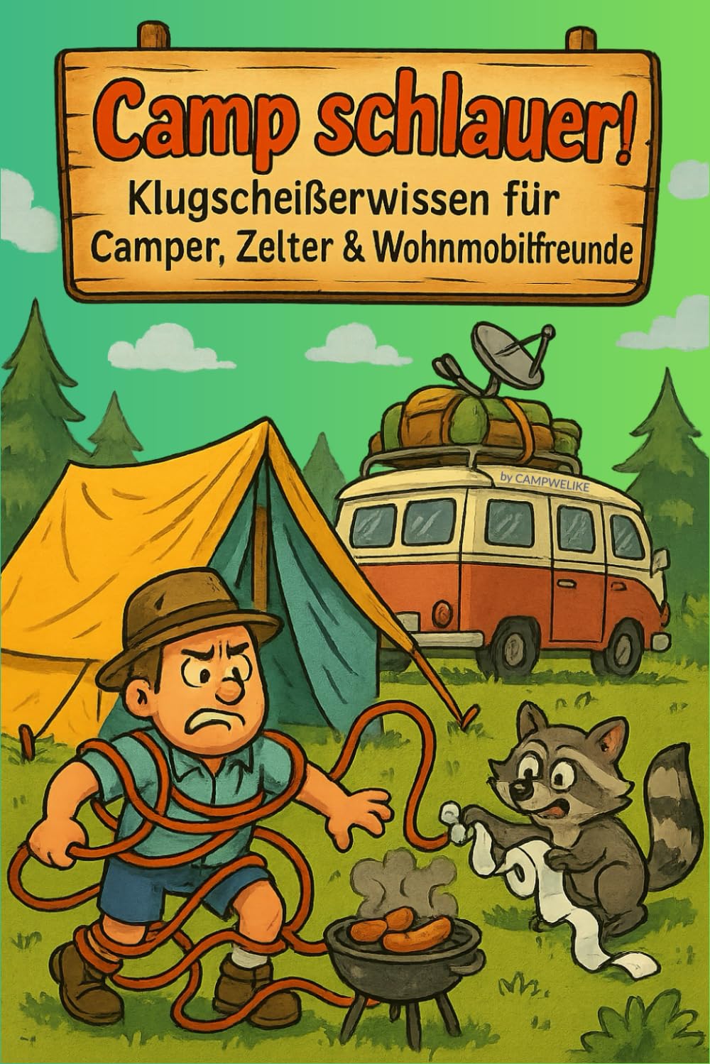 Camp schlauer! – Klugscheißerwissen für Camper, Zelter & Wohnmobilfreunde: Das witzigste Campingbuch für alle, die gerne klugscheißen – oder es einfach lachen wollen. Humour & Satire