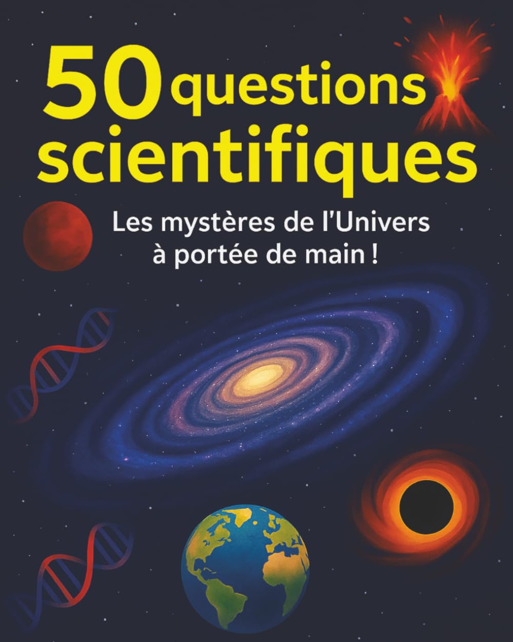 50 questions scientifiques : Les mystères de l'Univers à portée de main !: Embarquez pour un voyage spectaculaire au cœur des plus grandes énigmes de la science ! book