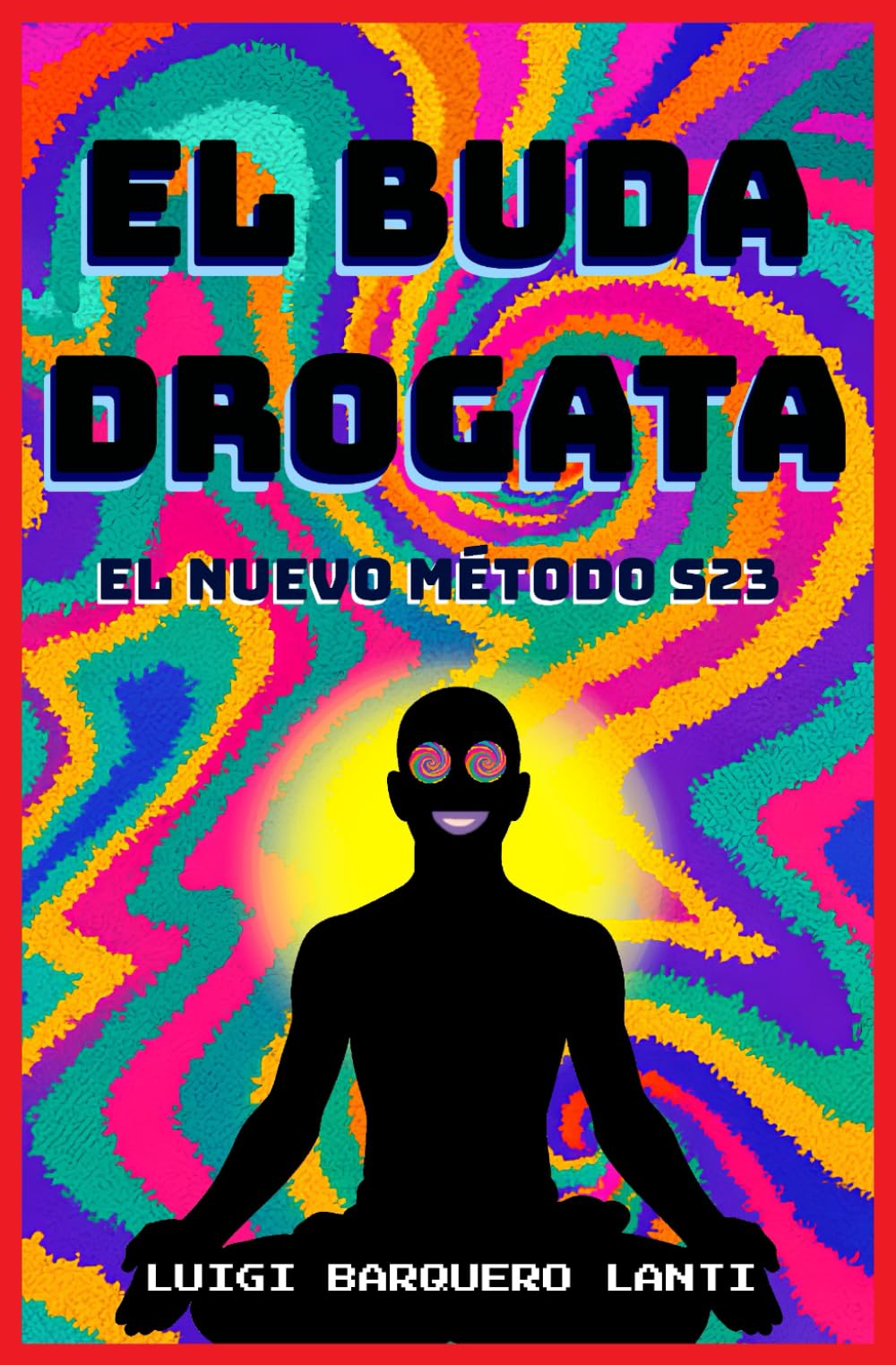 El Buda Drogata: El NUEVO método S23 para una meditación activa Lifestyle