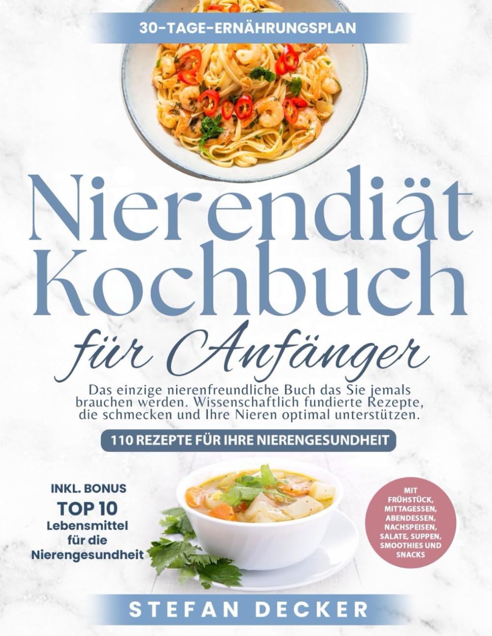 Nierendiät Kochbuch für Anfänger: Das einzige Nieren-Diät-Kochbuch, das Sie jemals brauchen werden. Wissenschaftlich fundierte Rezepte, die schmecken und Ihre Nieren optimal unterstützen. Health, Nutrition & Fitness