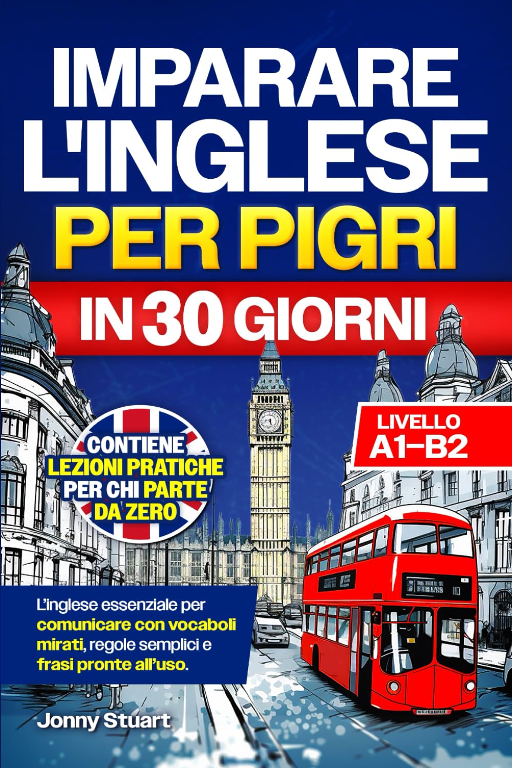 IMPARARE L'INGLESE PER PIGRI IN 30 GIORNI: L'Inglese Essenziale per Comunicare con Vocaboli Mirati, Regole Semplici e Frasi Pronte all'Uso. Lezioni Pratiche per chi Parte da Zero (Livello A1–B2) Poetry