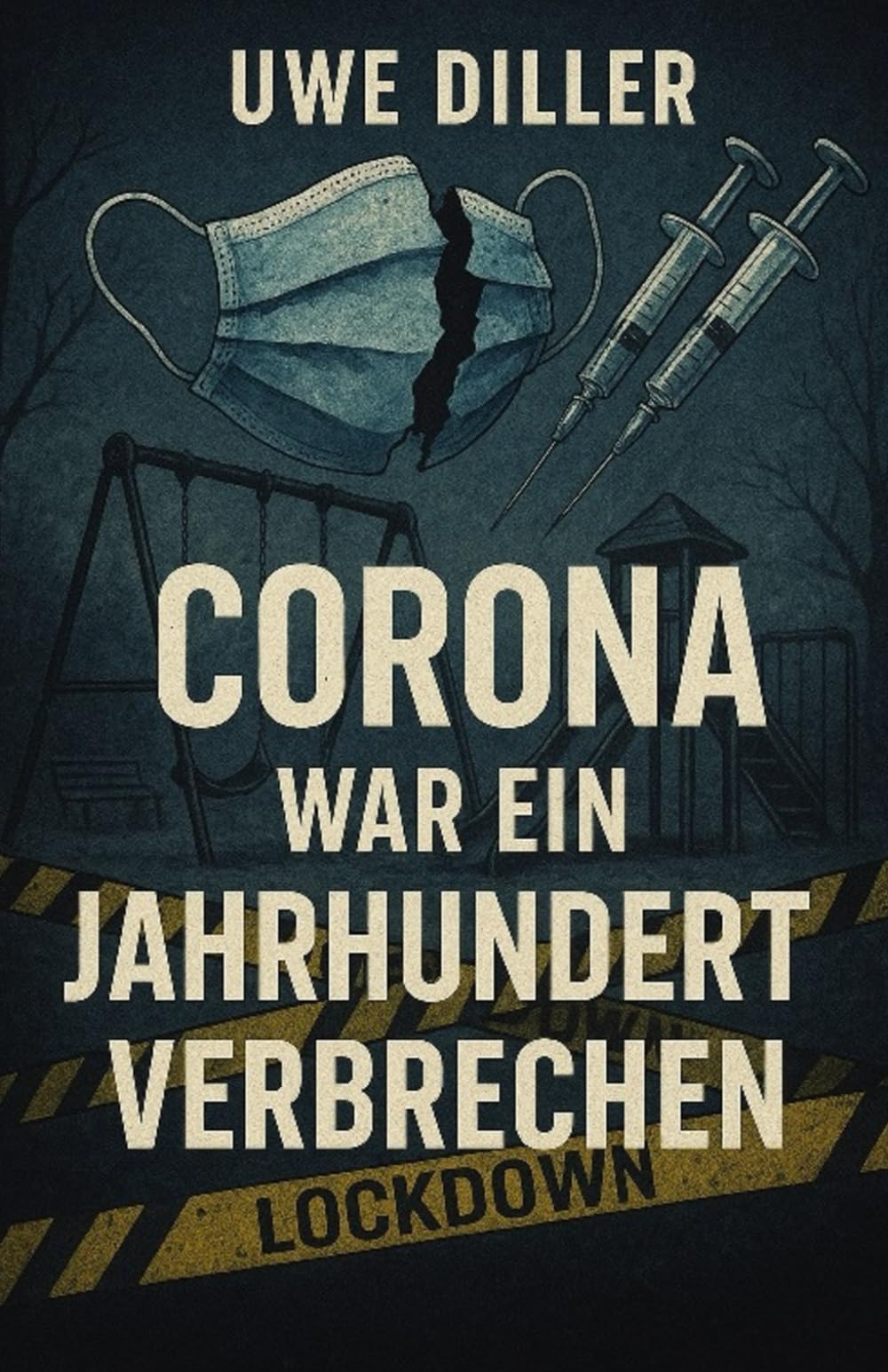 Corona war ein Jahrhundertverbrechen: Ein persönliches Protokoll aus der Zeit der Verunsicherung Medicine
