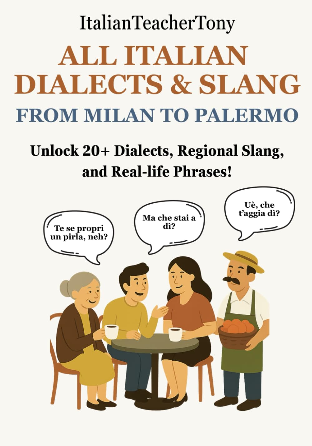 All Italian Dialects & Slang: From Milan to Palermo – A Complete Guide to 20+ Regional Dialects, Local Expressions and Everyday Use Phrases Leisure, Home & Garden