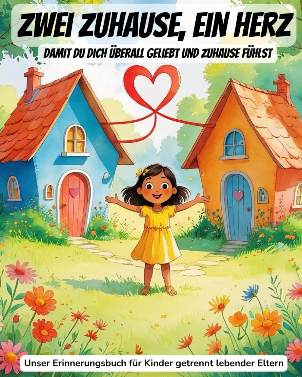 Zwei Zuhause, ein Herz – Mein Erinnerungsbuch für Kinder mit getrennten Eltern: Ein liebevoller Begleiter für Kinder mit getrennten Eltern.Zum Ausfüllen, Basteln und Festhalten eurer gemeinsamen Zeit Non-fiction
