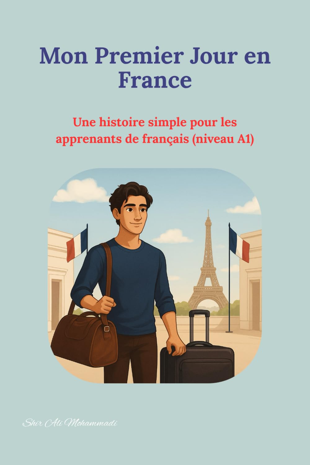 Mon Premier Jour en France: Une histoire simple pour les apprenants de français (niveau A1) Foreign Languages ​​& Dictionaries