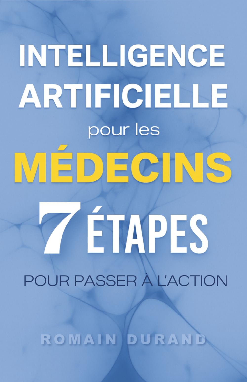 Intelligence Artificielle pour les Médecins: 7 Étapes pour Passer à l’Action book