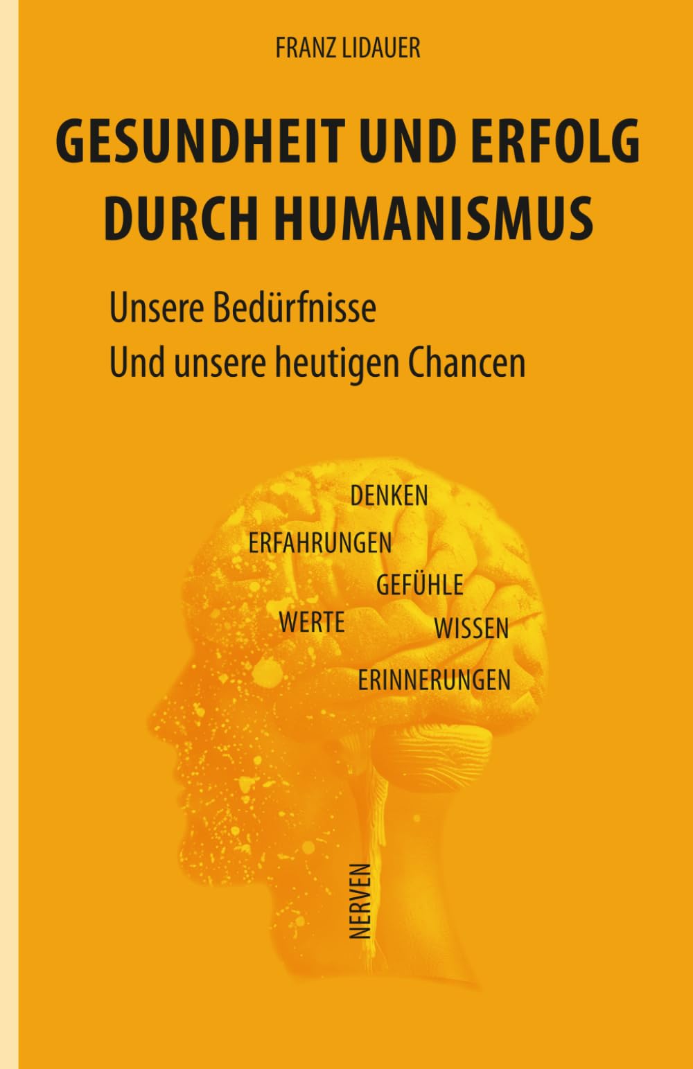 Gesundheit und Erfolg durch Humanismus: Unsere Bedürfnisse Und unsere heutigen Chancen Lifestyle