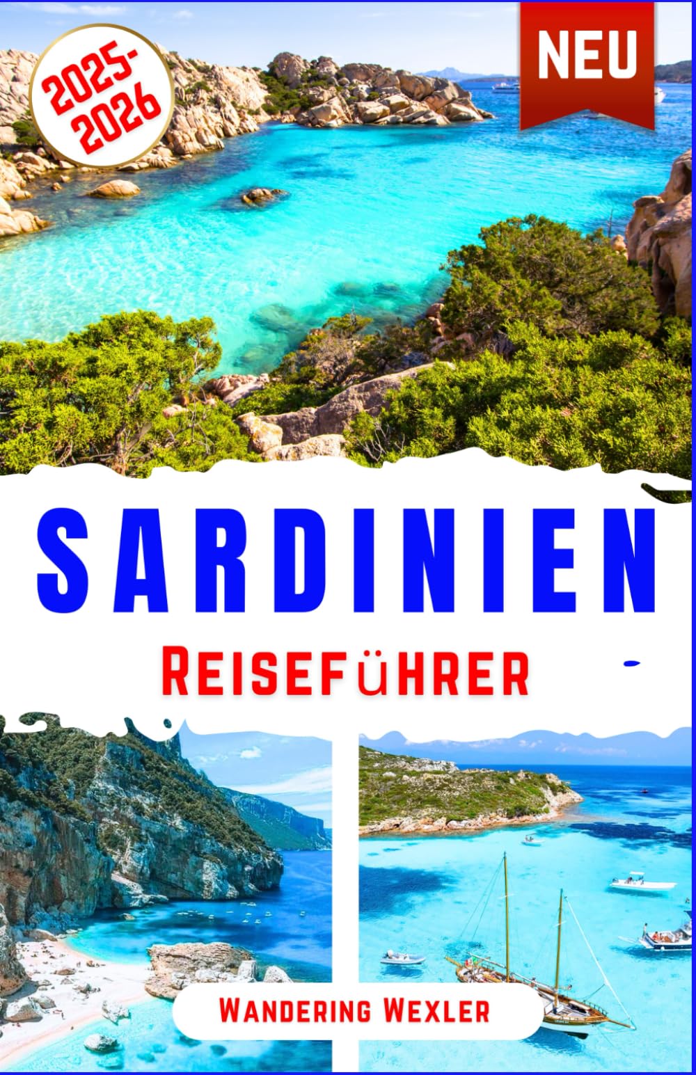 Sardinien Reiseführer 2025-2026: Entdecken Sie Sardiniens Strände, Top-Attraktionen, Essen, Geschichte und Kultur – Ihr Reiseführer für Cagliari, ... mit Insider-Tipps (Reiseweise - GER) Travel Guides
