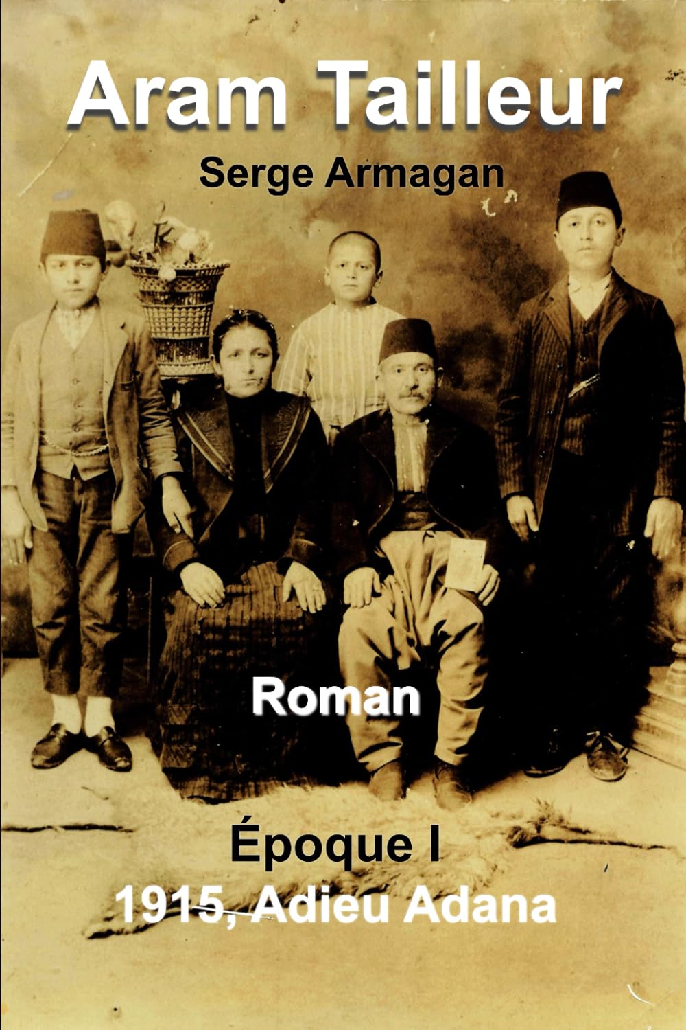 Aram Tailleur: Époque I 1915, Adieu Adana book