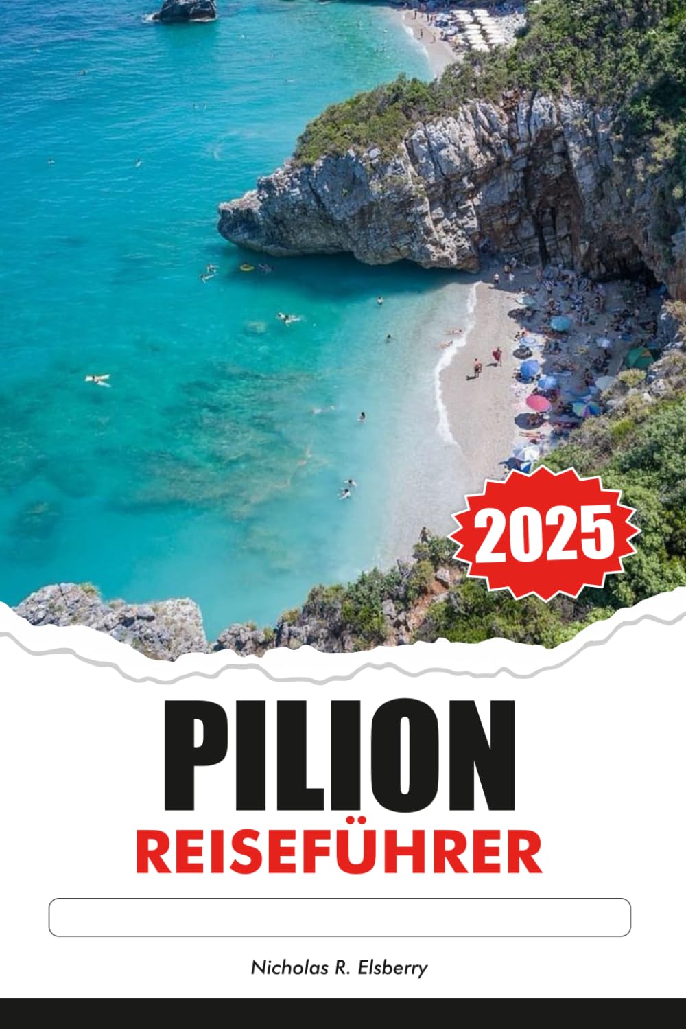 PILION Reiseführer 2025: Entdecken Sie Griechenlands versteckte Juwelen, atemberaubende Dörfer und den zeitlosen Charme des europäischen Küstenparadieses Hiking & Cycling Books
