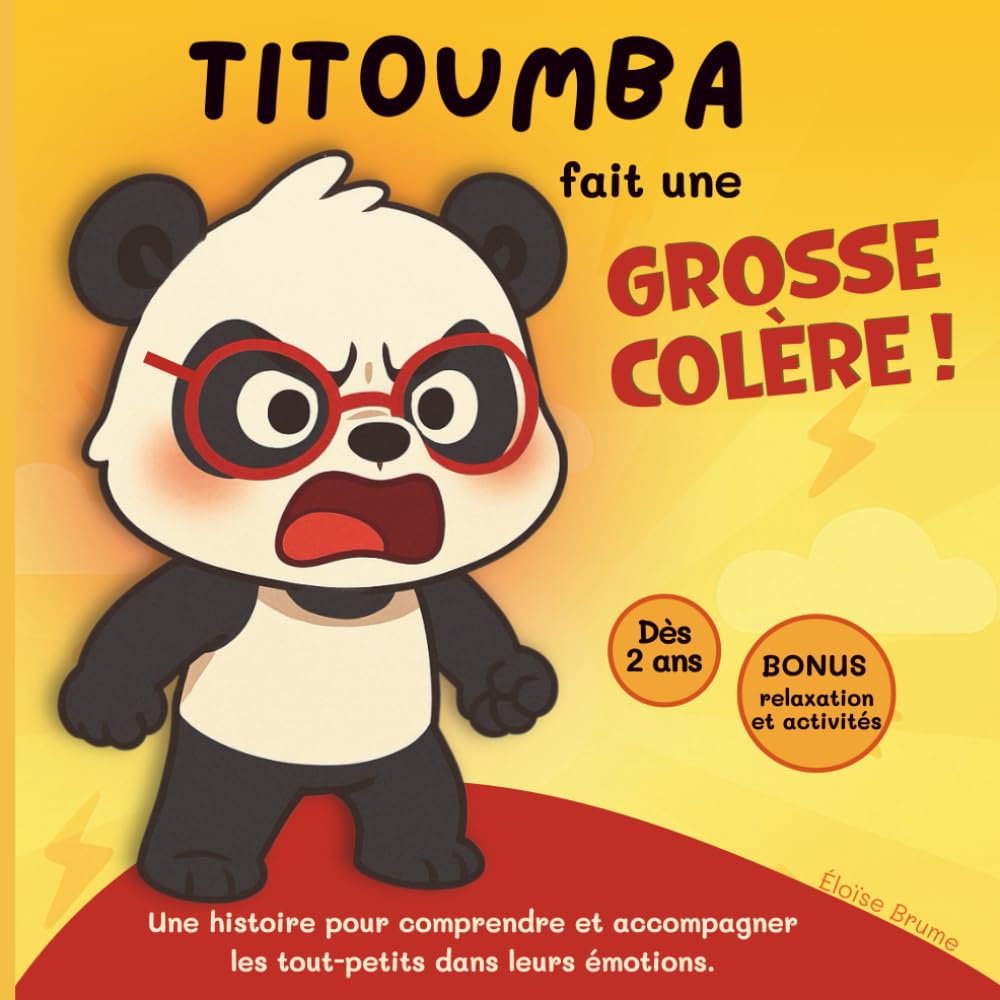 Titoumba fait une grosse colère: Un livre sur les émotions pour accompagner et apaiser la colère des enfants. Une histoire avec coloriages, fiche ... pour les enfants de 2 ans et plus. Non-fiction