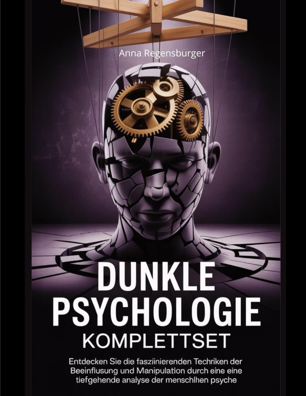 Dunkle Psychologie Komplettset: Entdecken Sie die faszinierenden Techniken der Beeinflussung und Manipulation durch eine tiefgehende Analyse der menschlichen Psyche Business, Finance & Career